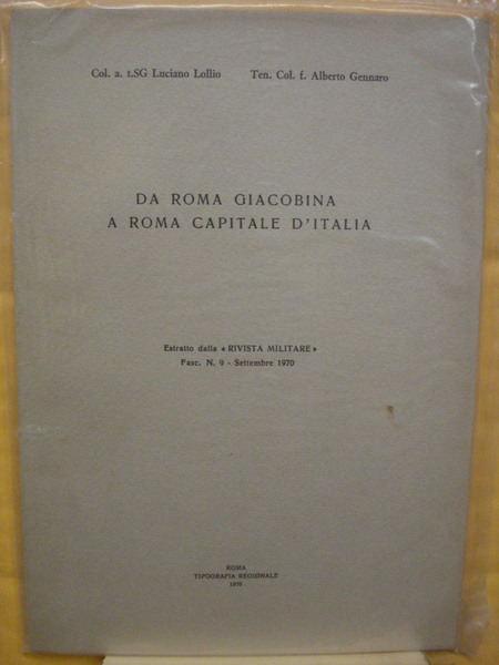 DA ROMA GIACOBINA A ROMA CAPITALE D'ITALIA. Rivista Militare. fasc. …
