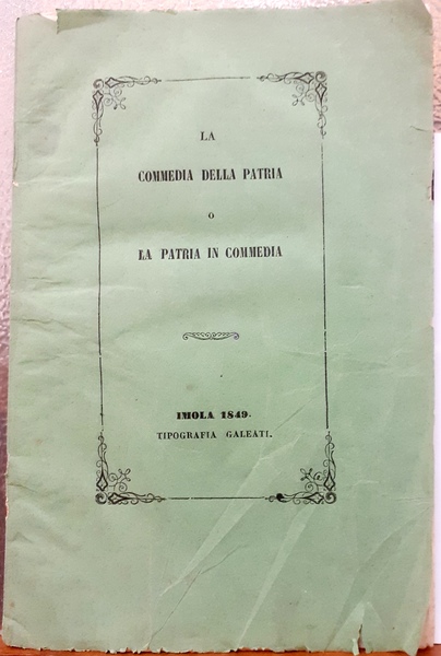 LA COMMEDIA DELLA PATRIA O LA PATRIA COMMEDIA. Dramma semi-serio …