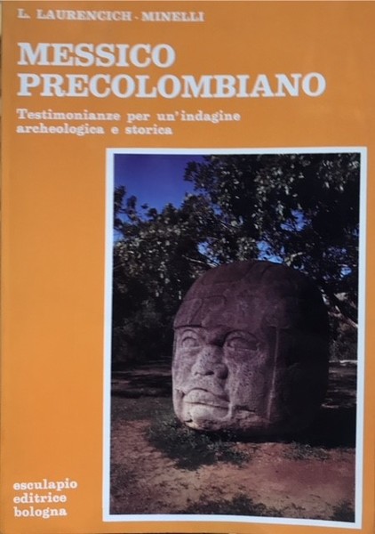 MESSICO PRECOLOMBIANO: TESTIMONIANZE PER UN'INDAGINE ARCHEOLOGICA E STORICA.,