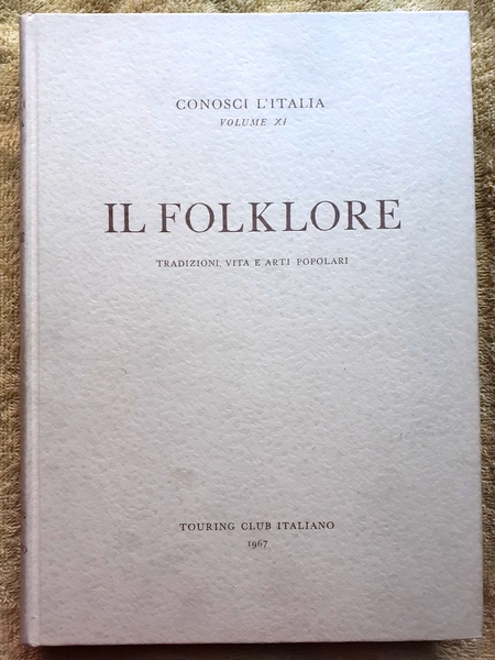 IL FOLKLORE: TRADIZIONI, VITA E ARTI POPOLARI.