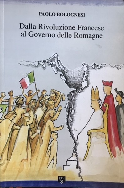 DALLA RIVOLUZIONE FRANCESE AL GOVERNO DELLE ROMAGNE.,