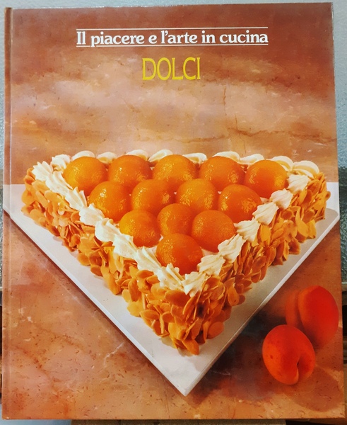 DOLCI; IL PIACERE E L'ARTE IN CUCINA.