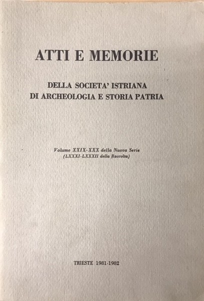 ATTI E MEMORIE DELLA SOCIETA' ISTRIANA DI ARCHEOLOGIA E STORIA …