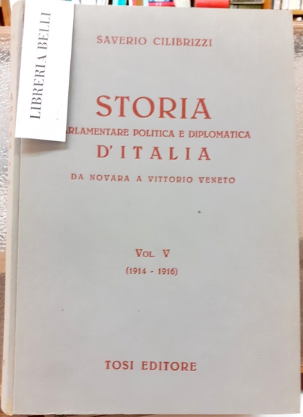 STORIA PARLAMENTARE POLITICA E DIPLOMATICA D'ITALIA: DA NOVARA A VITTORIO …