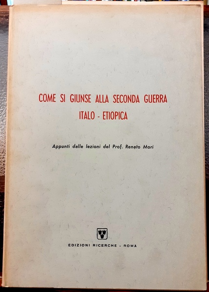 COME SI GIUNSE ALLA SECONDA GUERRA ITALO-ETIOPICA. Appunti delle lezione …