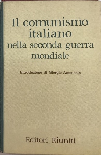 IL COMUNISMO ITALIANO NELLA SECONDA GUERRA MONDIALE: RELAZIONE E DOCUMENTI …