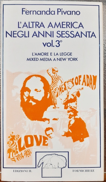 L'ALTRA AMERICA NEGLI ANNI SESSANTA. vol. 3°. L'AMORE E LA …