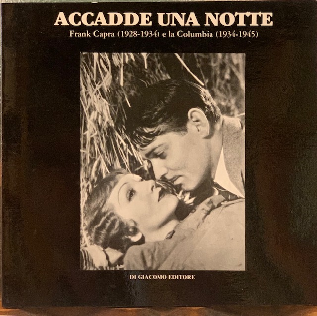 ACCADDE UNA NOTTE; FRANK CAPRA (1928-1934) E LA COLUMBIA (1934-1945).,