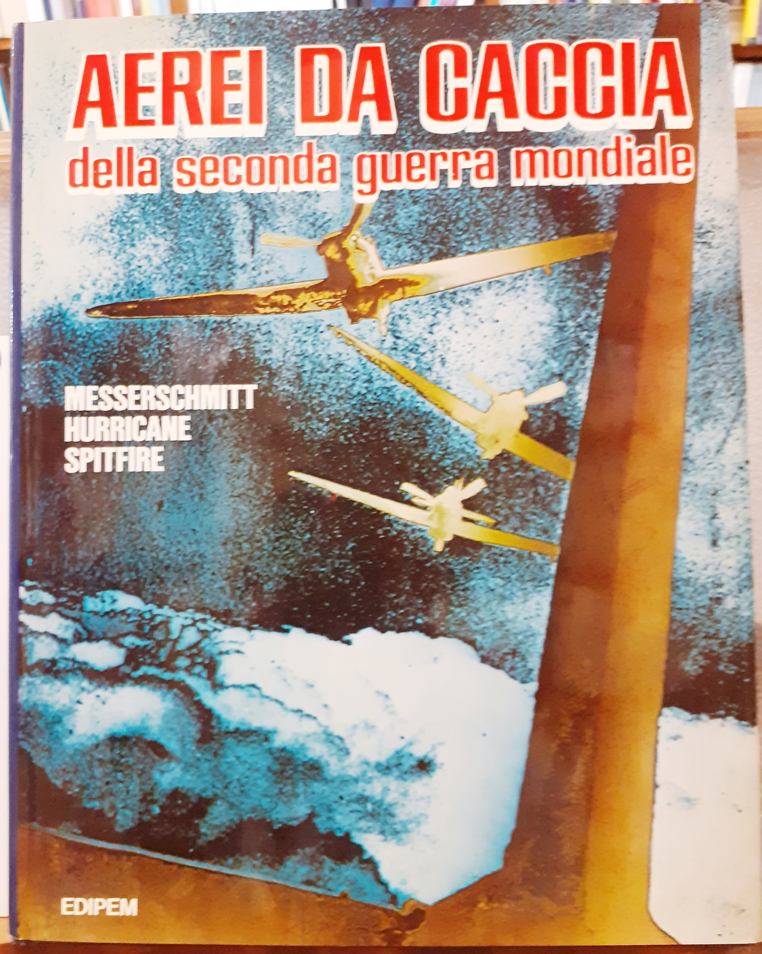 AEREI DA CACCIA DELLA SECONDA GUERRA MONDIALE, MESSERSCHMITT, HIRRICANE, SPITFIRE.
