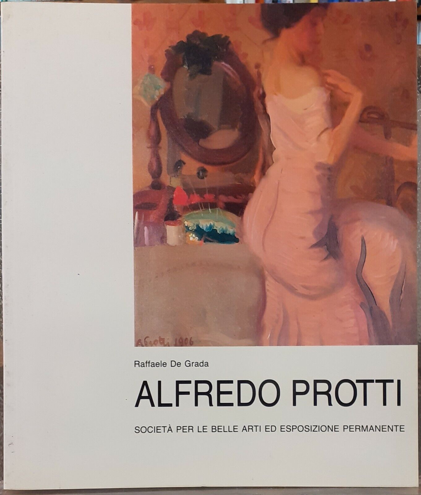 ALFREDO PROTTI: 1882-1949. Mostra antologica. Catalogo della Mostra di Milano