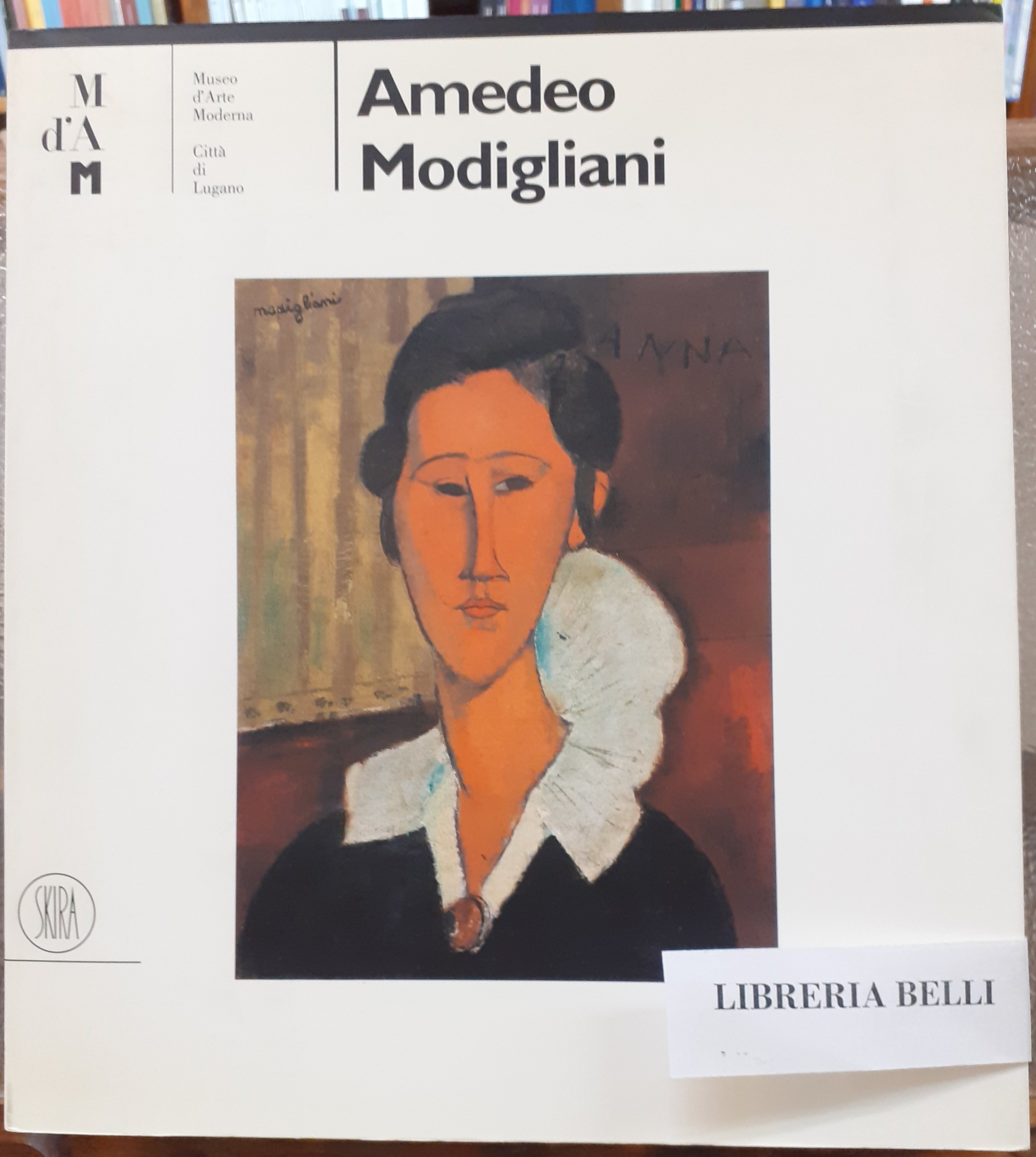 AMEDEO MODIGLIANI. Catalogo della Mostra. Lugano. Villa Malpensata Museo d'Arte …