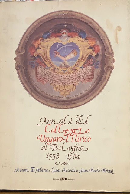 ANNALI DEL COLLEGIO UNGARO-ILLIRICO DI BOLOGNA 1553-1764., Università degli Studi …