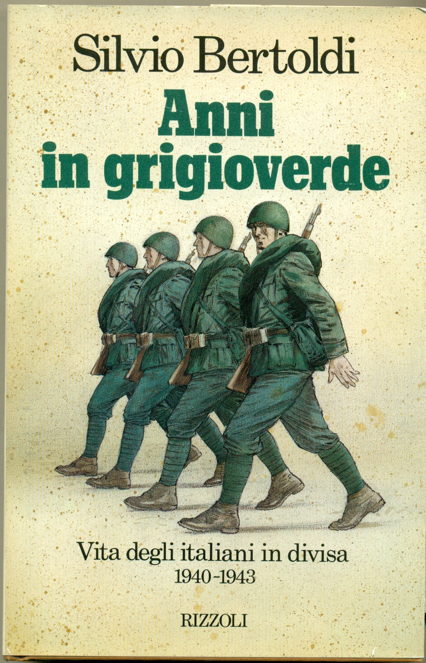 ANNI IN GRIGIOVERDE. Vita dei militari italiani nel 1940-1943.