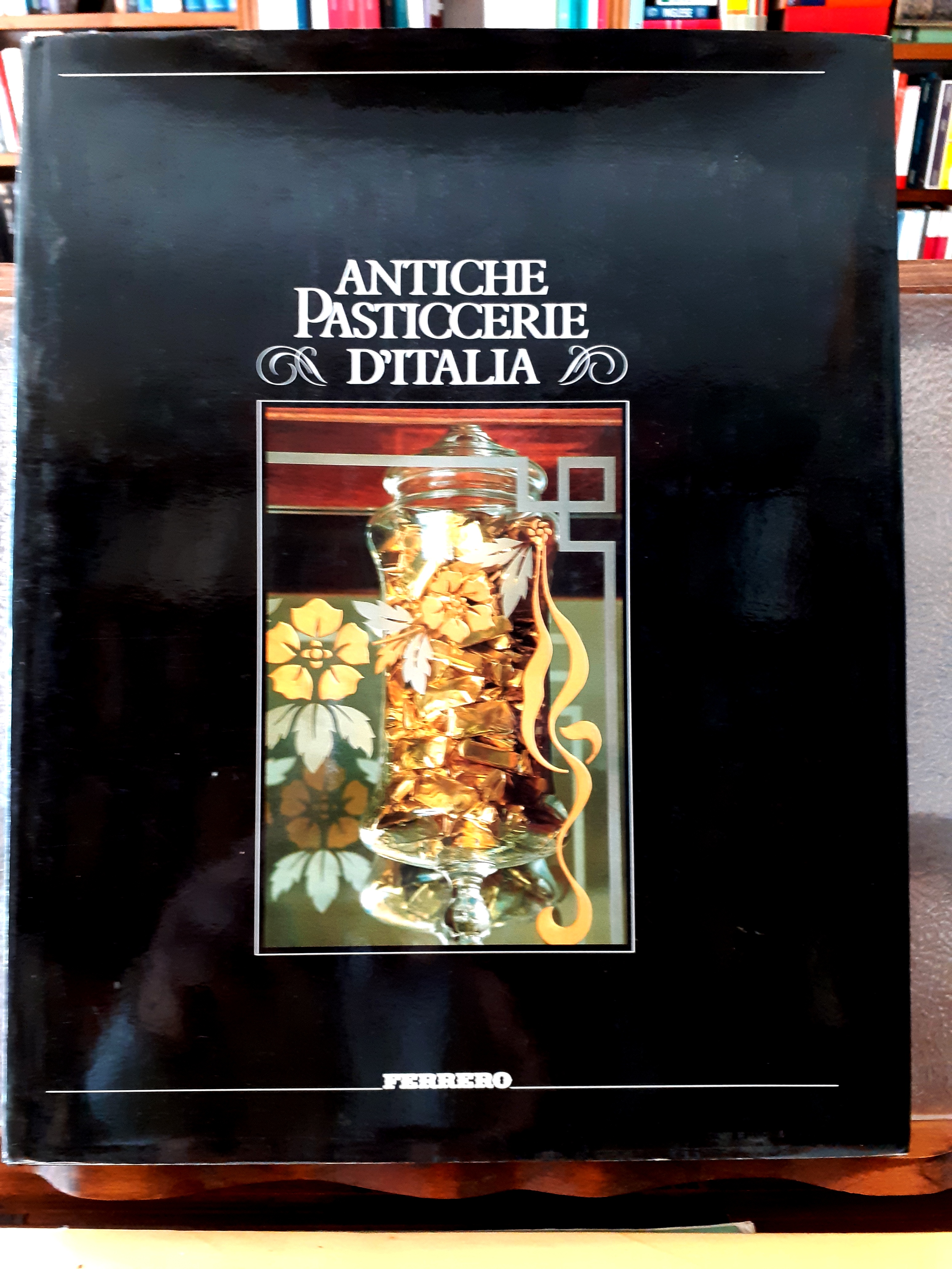 ANTICHE PASTICCERIE D'ITALIA.