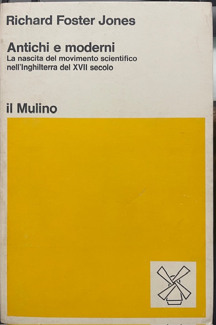 ANTICHI E MODERNI LA NASCITA DEL MOVIMENTO SCIENTIFICO NELL'INGHILTERRA DEL …