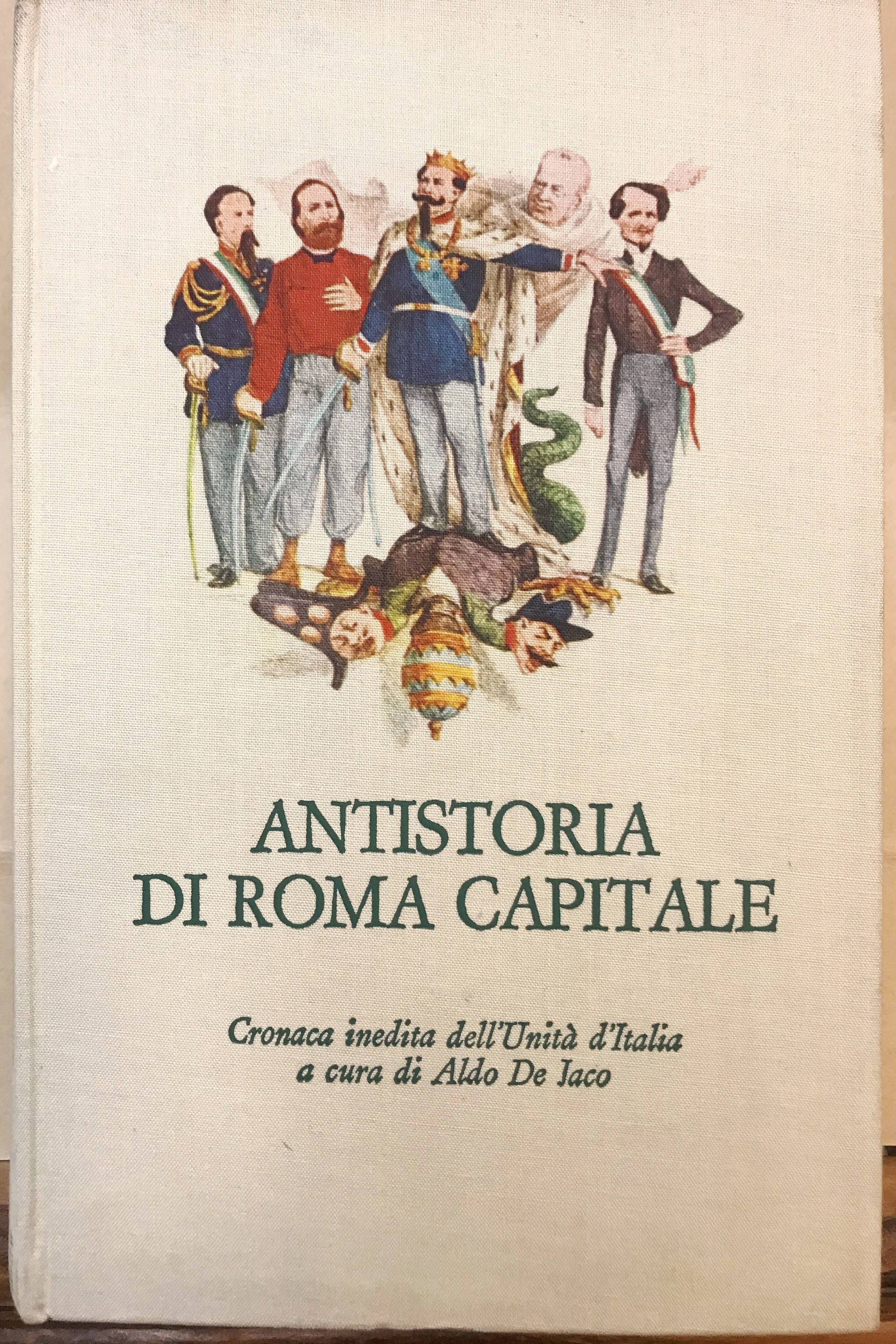ANTISTORIA DI ROMA CAPITALE: CRONCA INEDITA DELL'UNITA' D' ITALIA.