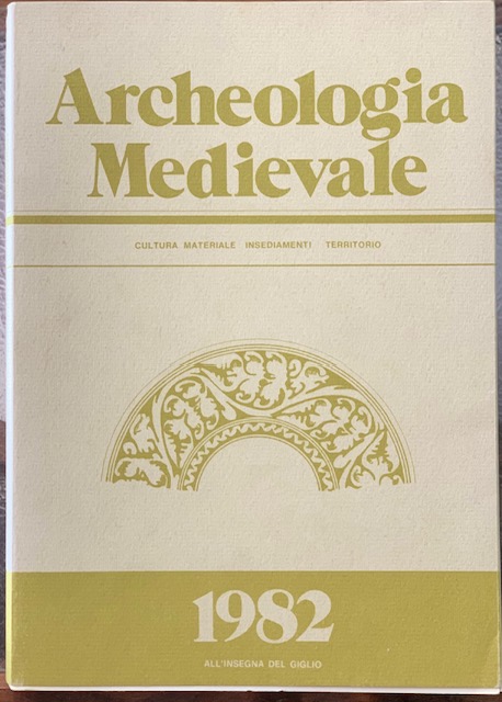 ARCHEOLOGIA MEDIEVALE. CULTURA MATERIALE, INSEDIAMENTI, TERRITORIO. IX. 1982.