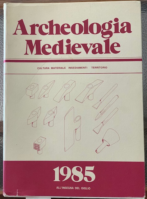 ARCHEOLOGIA MEDIEVALE. CULTURA MATERIALE, INSEDIAMENTI, TERRITORIO. XII. 1985.