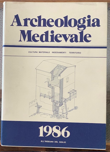 ARCHEOLOGIA MEDIEVALE. CULTURA MATERIALE, INSEDIAMENTI, TERRITORIO. XIII. 1986.