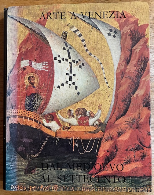 ARTE A VENEZIA: DAL MEDIOEVO AL SETTECENTO.Testimonianze e recuperi., Catalogo …