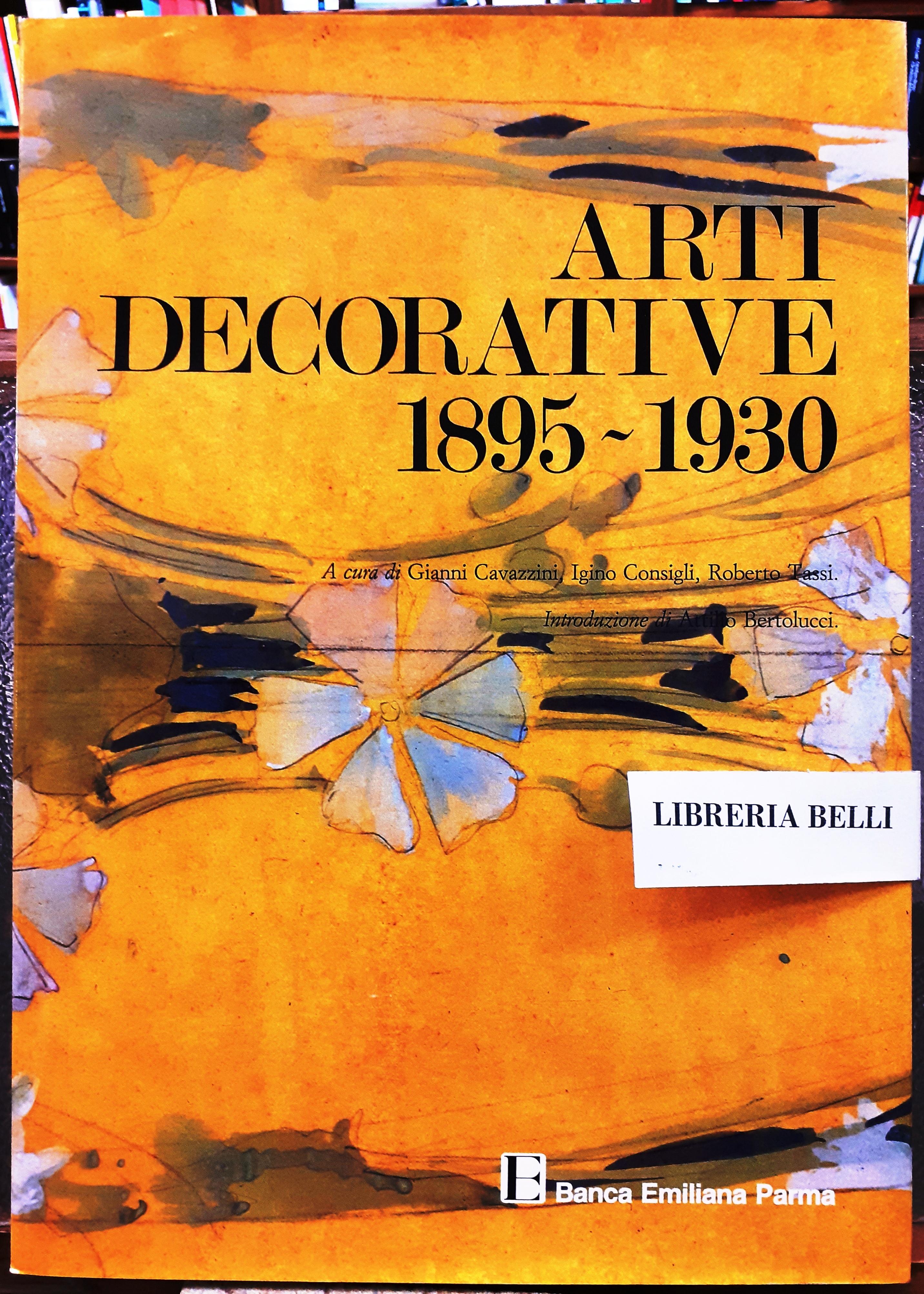 ARTI DECORATIVE 1895-1930. Introduzione di Attilio Bertolucci.