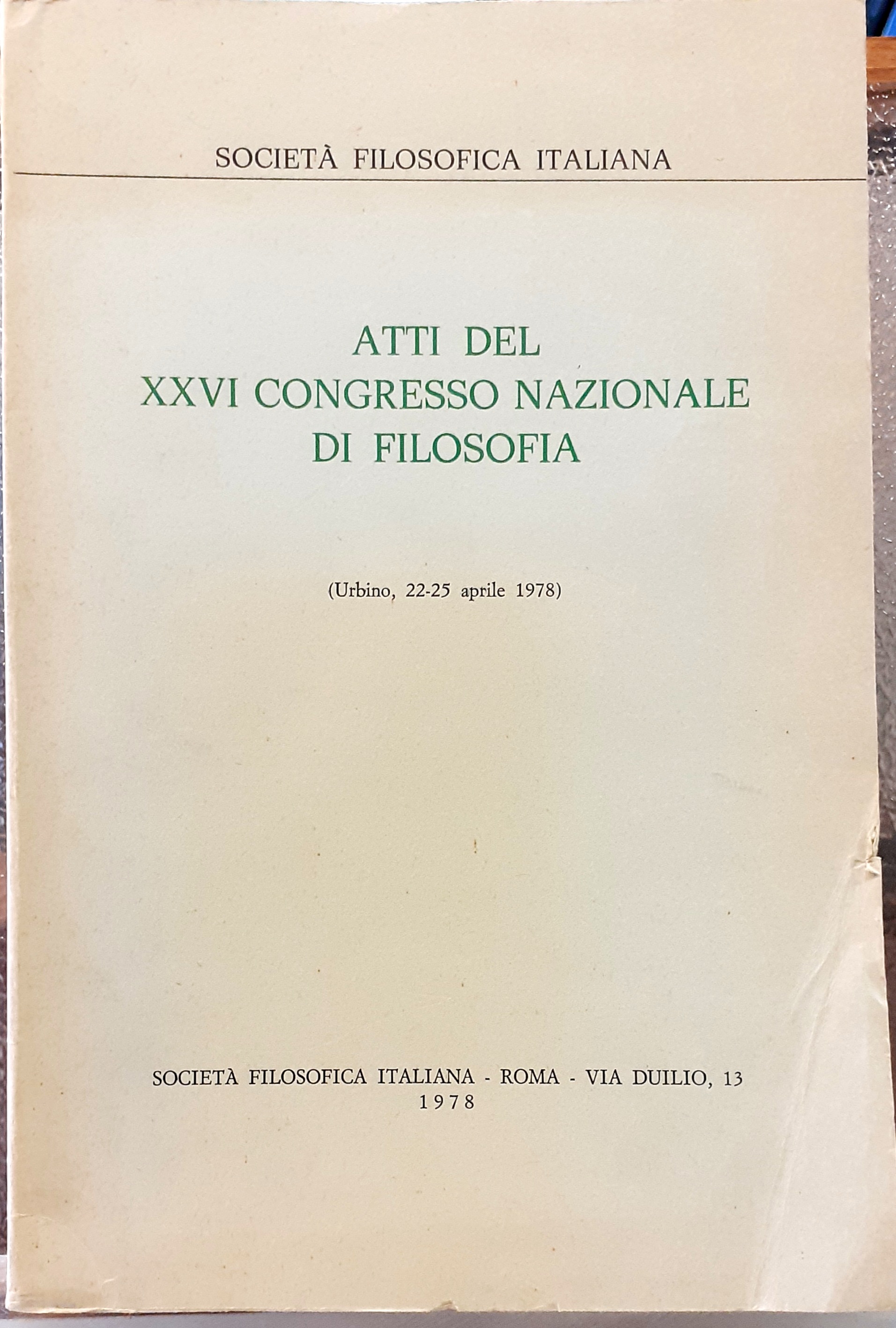 ATTI DEL XXVI CONGRESSO NAZIONALE DI FILOSOFIA. (Urbino, 22-25 aprile …