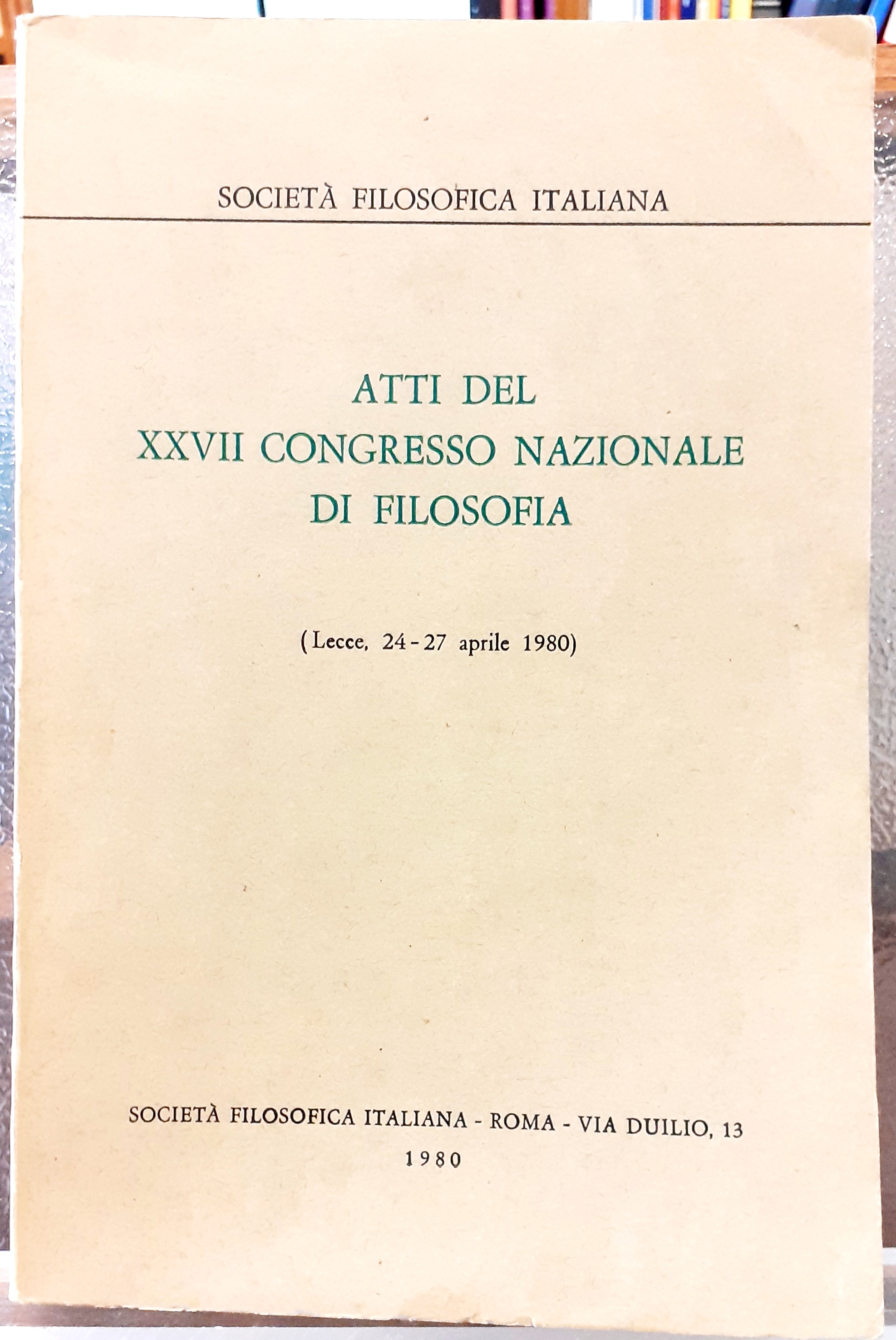 ATTI DEL XXVII CONGRESSO NAZIONALE DI FILOSOFIA. (Lecce, 24-27 aprile …