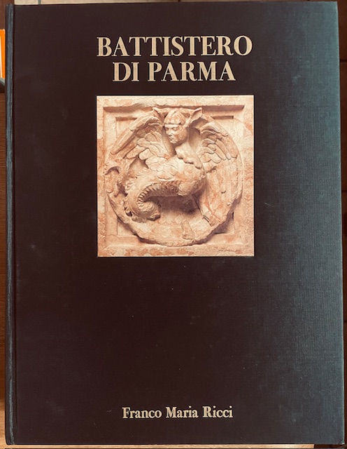 BATTISTERO DI PARMA. vol.1) Rilievo fotografico.Testi di Georges Duby, Giovanni …