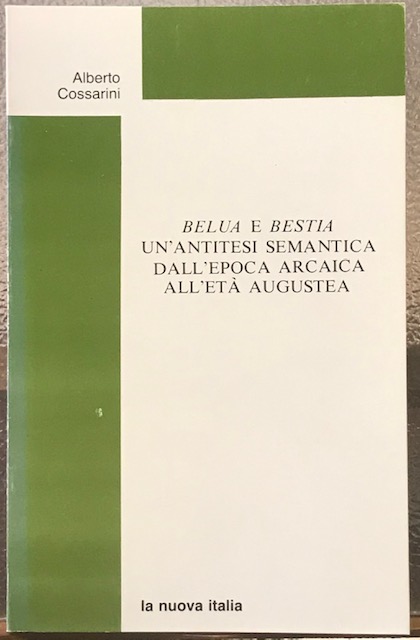 BELUA E BESTIA, UN'ANTITESI SEMANTICA DALL' EPOCA ARCAICA ALL'ETA' AUGUSTEA., …