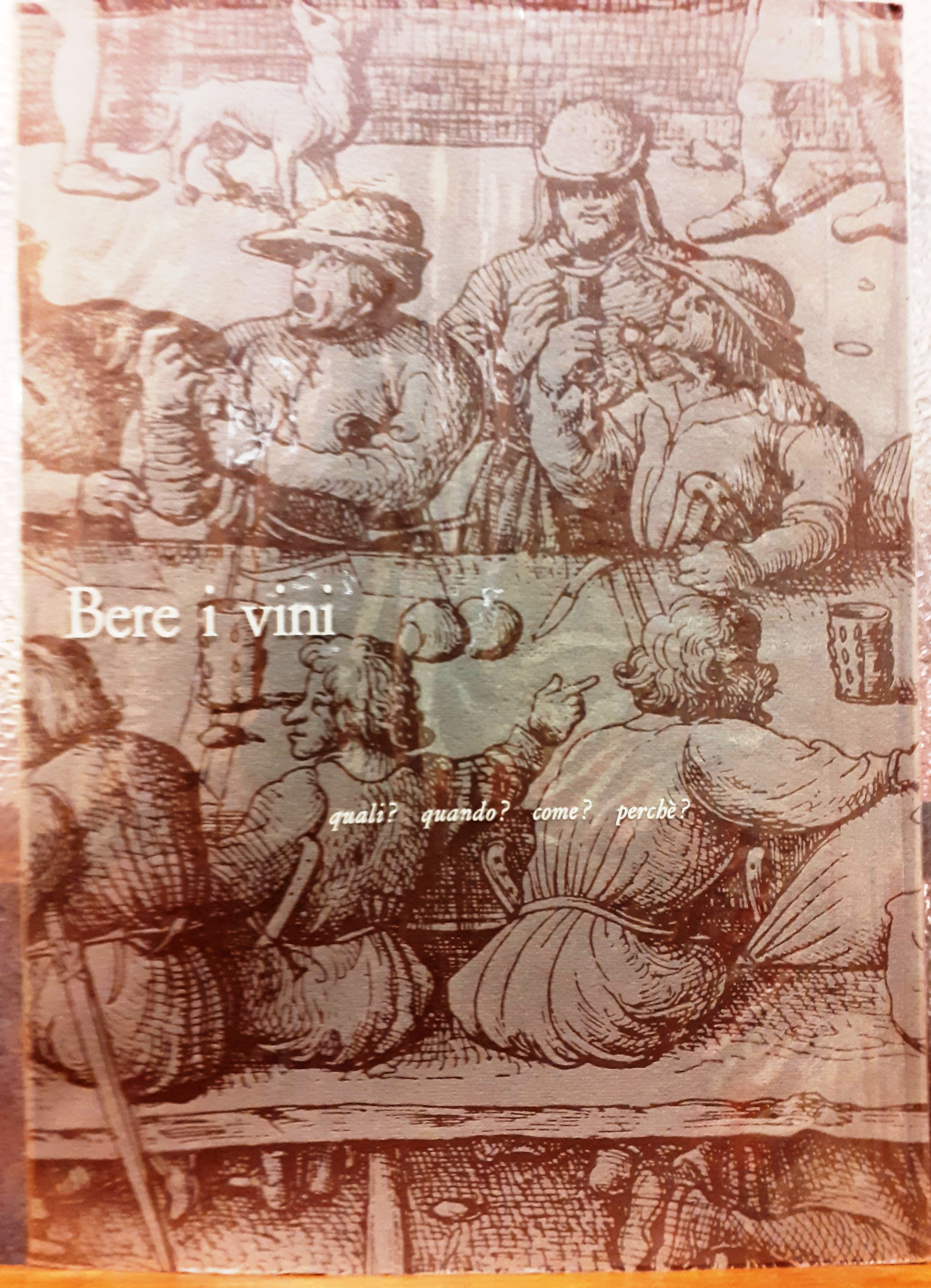 BERE I VINI. Quali? Quando? Come? Perché?., A cura della …