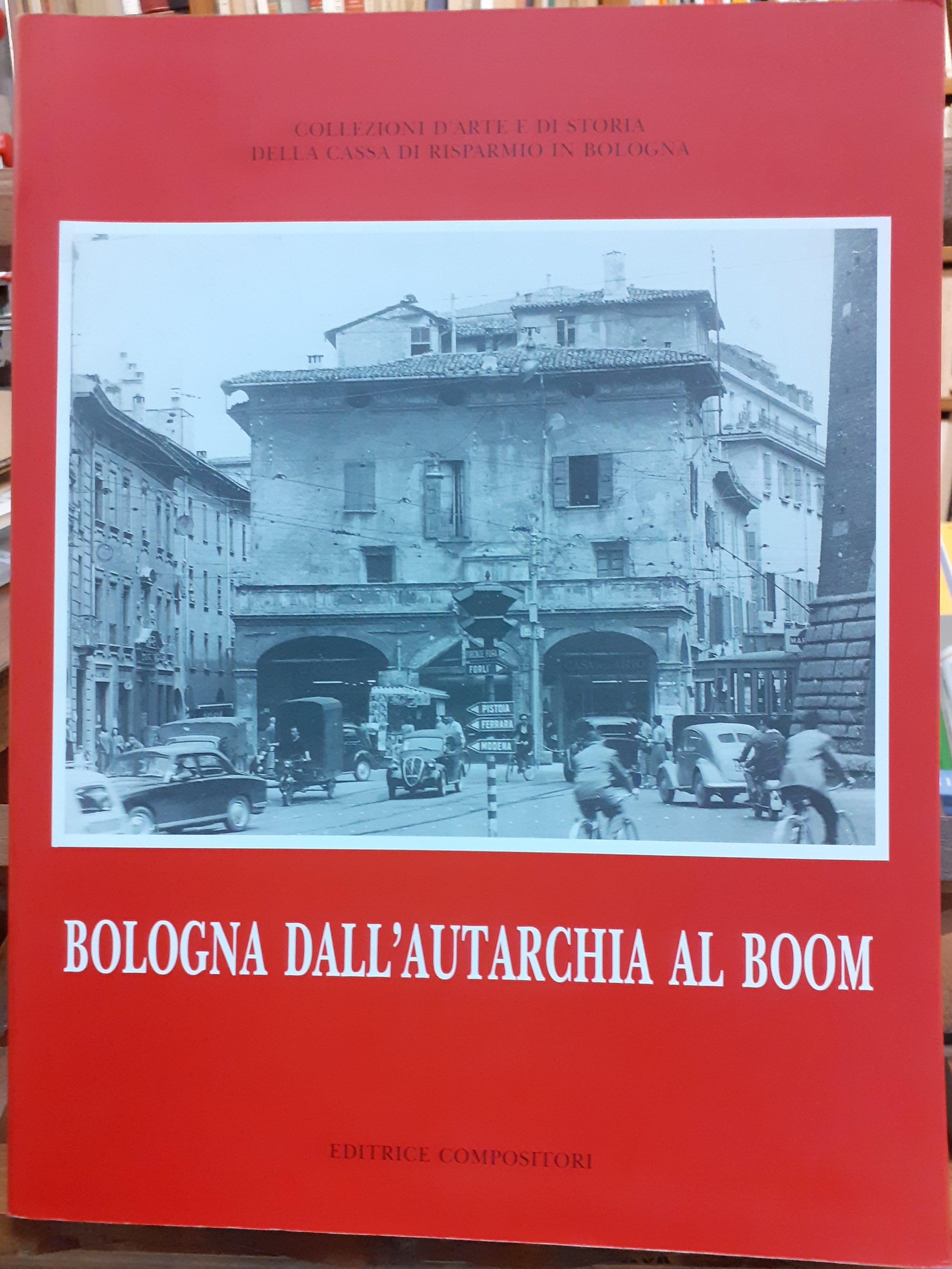 BOLOGNA DALL'AUTARCHIA AL BOOM. Coscienza urbana e urbanistica tra due …