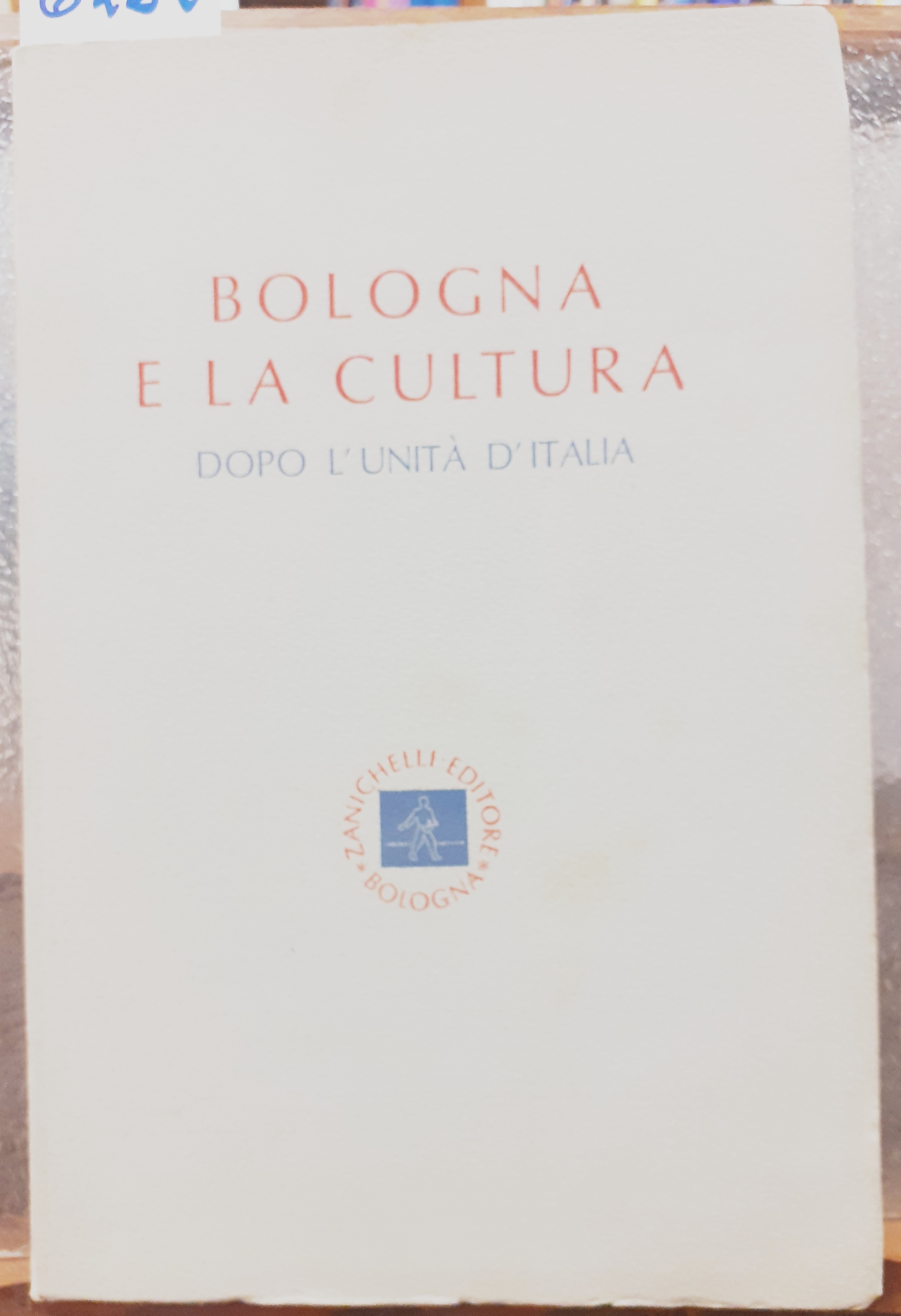 BOLOGNA E LA CULTURA DOPO L'UNITA' D'ITALIA.