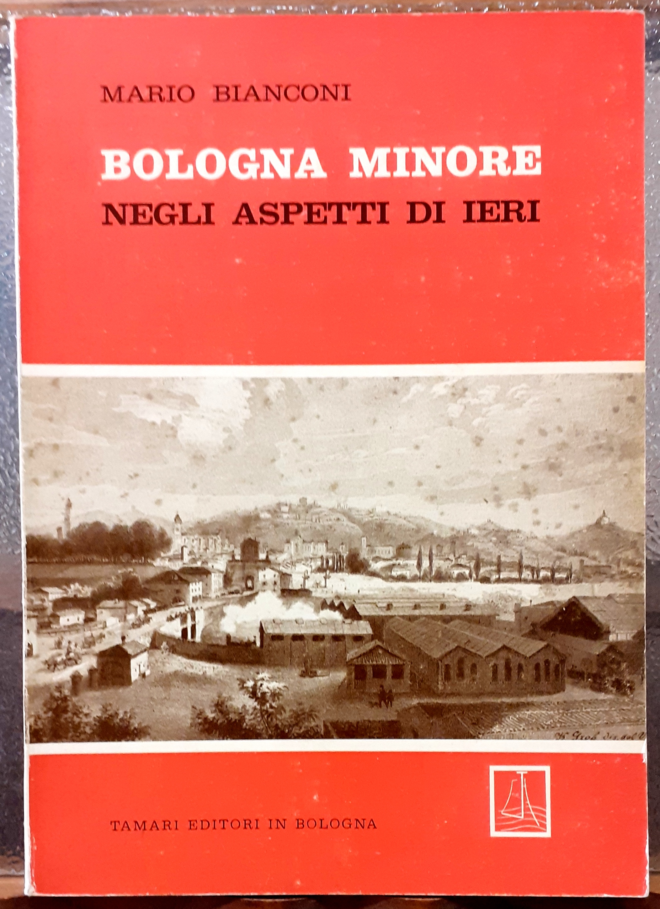 BOLOGNA MINORE NEGLI ASPETTI DI IERI.