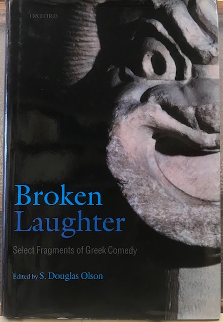 BROKEN LAUGHTER; SELECT FRAGMENTS OF GREEK COMEDY.