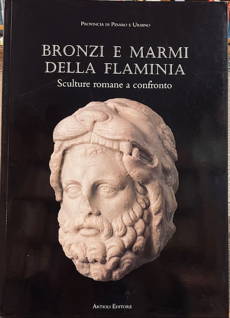 BRONZI E MARMI DELLA FLAMINIA; SCULTURE ROMANE A CONFRONTO. Catalogo …