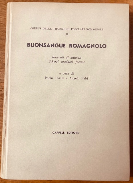 BUONSANGUE ROMAGNOLO, RACCONTI DI ANIMALI, SCHERZI, ANEDDOTI, FACEZIE., Corpus delle …