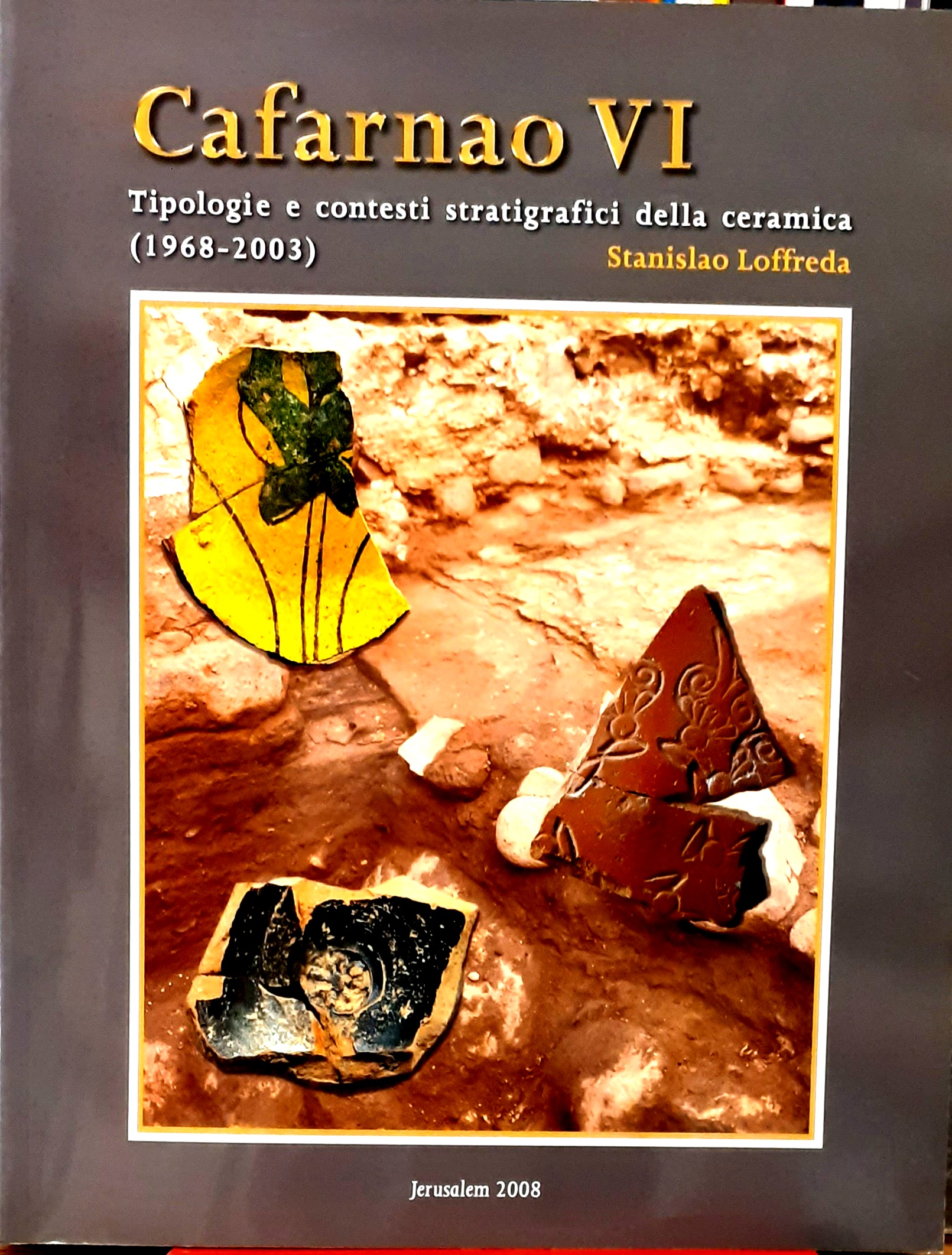 CAFARNAO VI. TIPOLOGIE E CONTESTI STRATIGRAFICI DELLA CERAMICA (1968-2003).