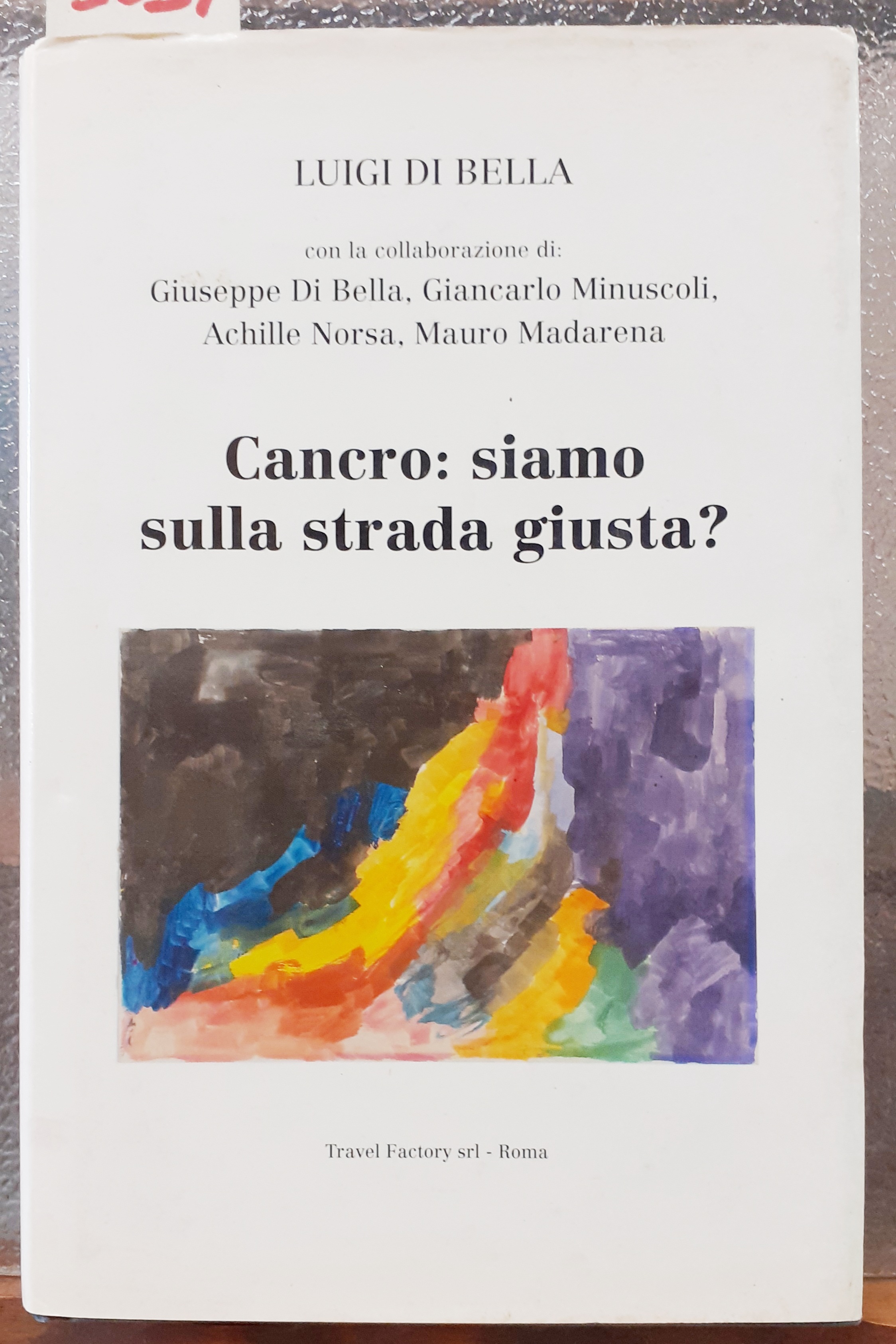 CANCRO: SIAMO SULLLA STRADA GIUSTA? CON LA COLLABORAZIONE DI: GIUSEPPE …