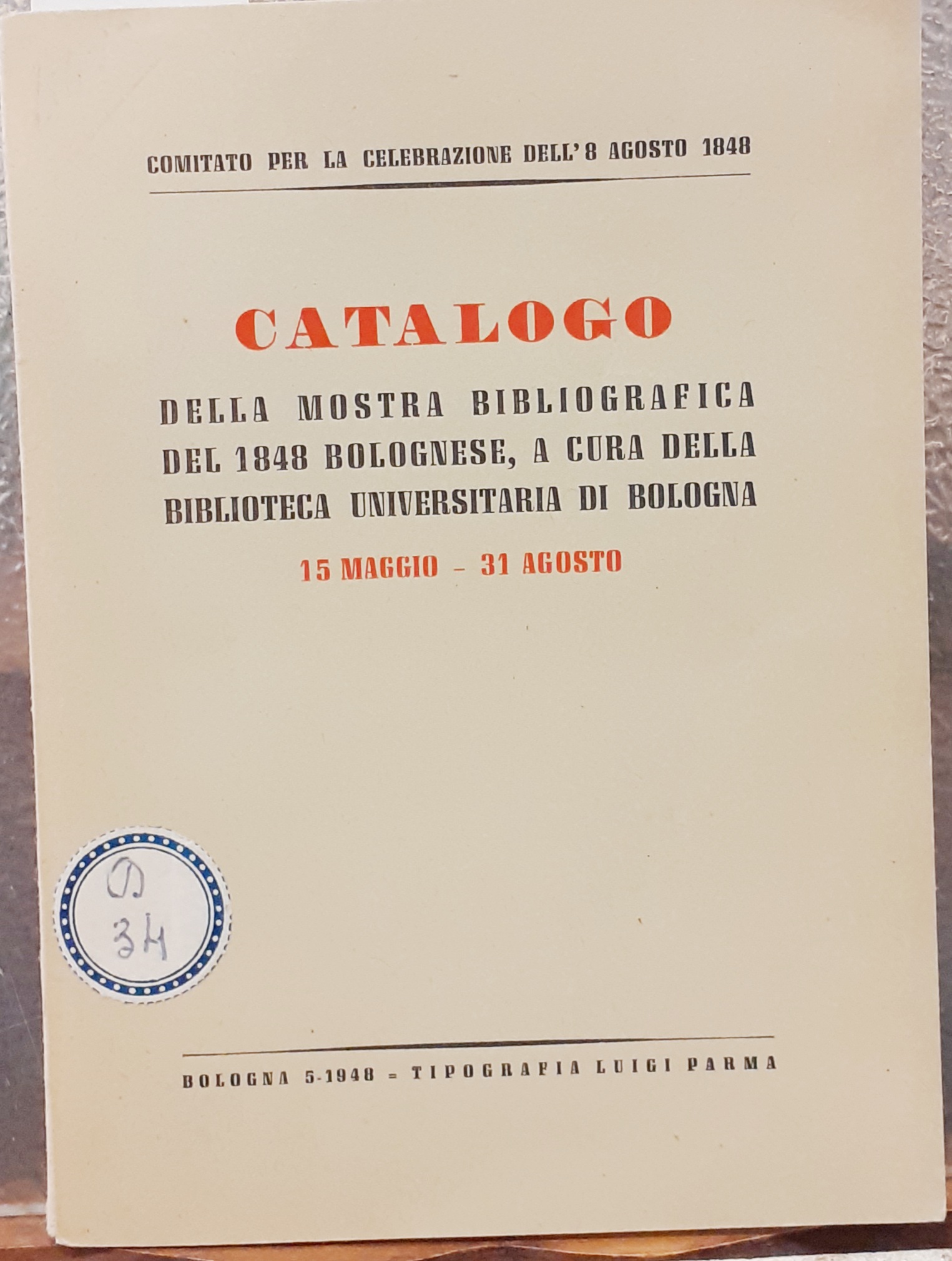 CATALOGO DELLA MOSTRA BIBLIOGRAFICA DEL 1848 BOLOGNESE. A cura della …