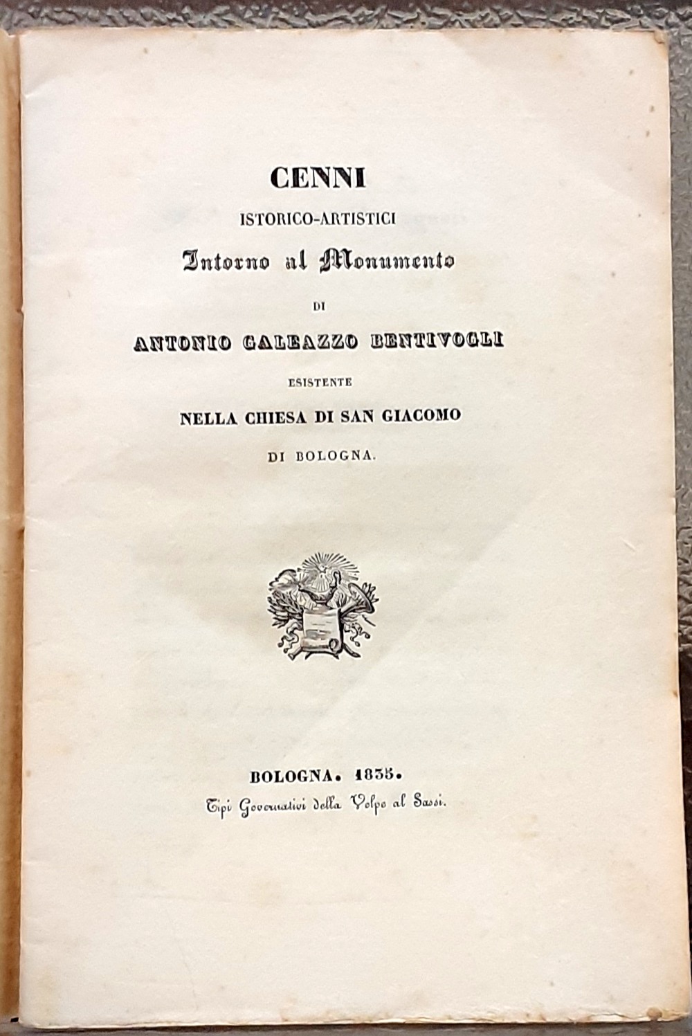CENNI ISTORICO-ARTISTICI INTORNO AL MONUMENTO DI ANTONIO GALEAZZO BENTIVOGLI ESISTENTE …
