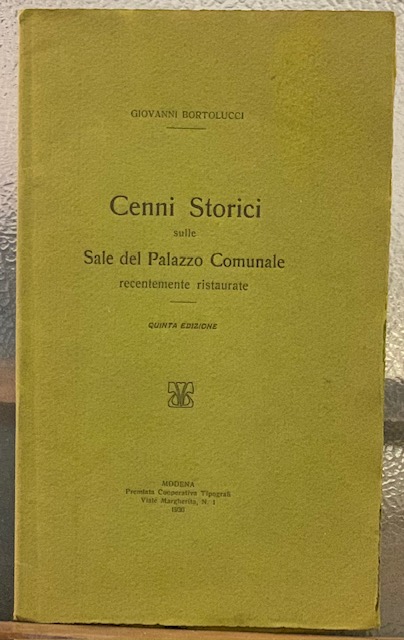 CENNI STORICI SULLE SALE DEL PALAZZO COMUNALE RECENTEMENTE RISTRUTTURATE. (Modena).