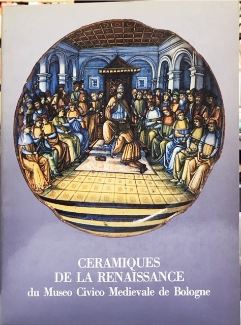 CERAMIQUES DE LA RENAISSANCE DU MUSEO CIVICO MEDIOEVALE DE BOLOGNE., …