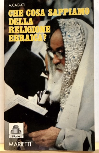 CHE COSA NE SAPPIAMO NOI DELLA RELIGIONE EBRAICA ?.