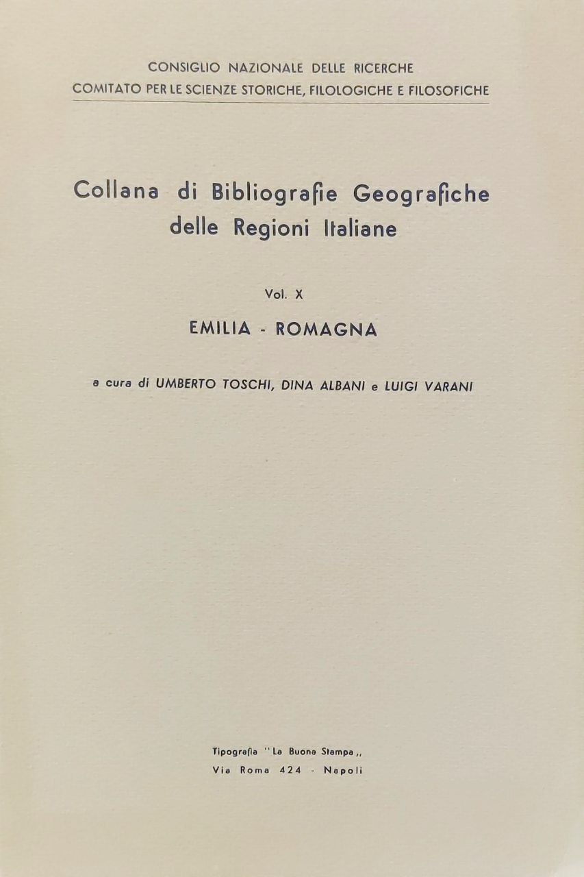 COLLANA DI BIBLIOGRAFIE GEOGRAFICHE DELLE REGIONI ITALIANE. vol. X. EMILIA-ROMAGNA.