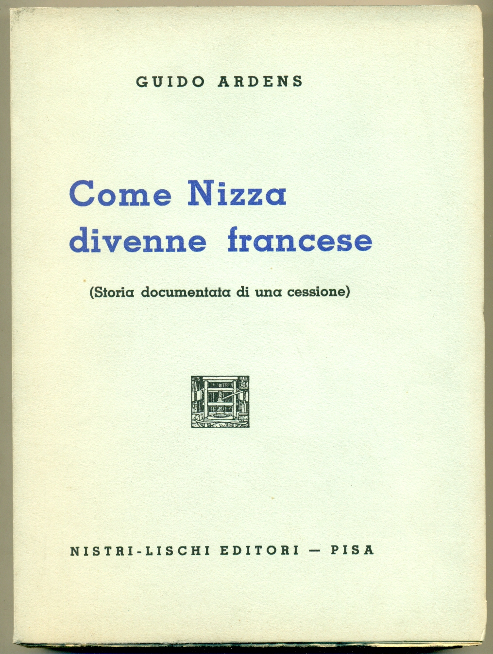 COME NIZZA DIVENNE FRANCESE (Storia documentata di una cessione).