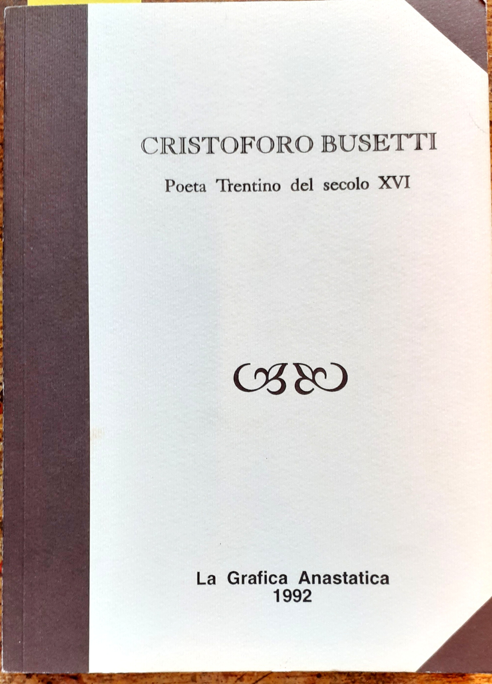 CRISTOFORO BUSETTI: POETA TRENTINO DEL SECOLO XVI.