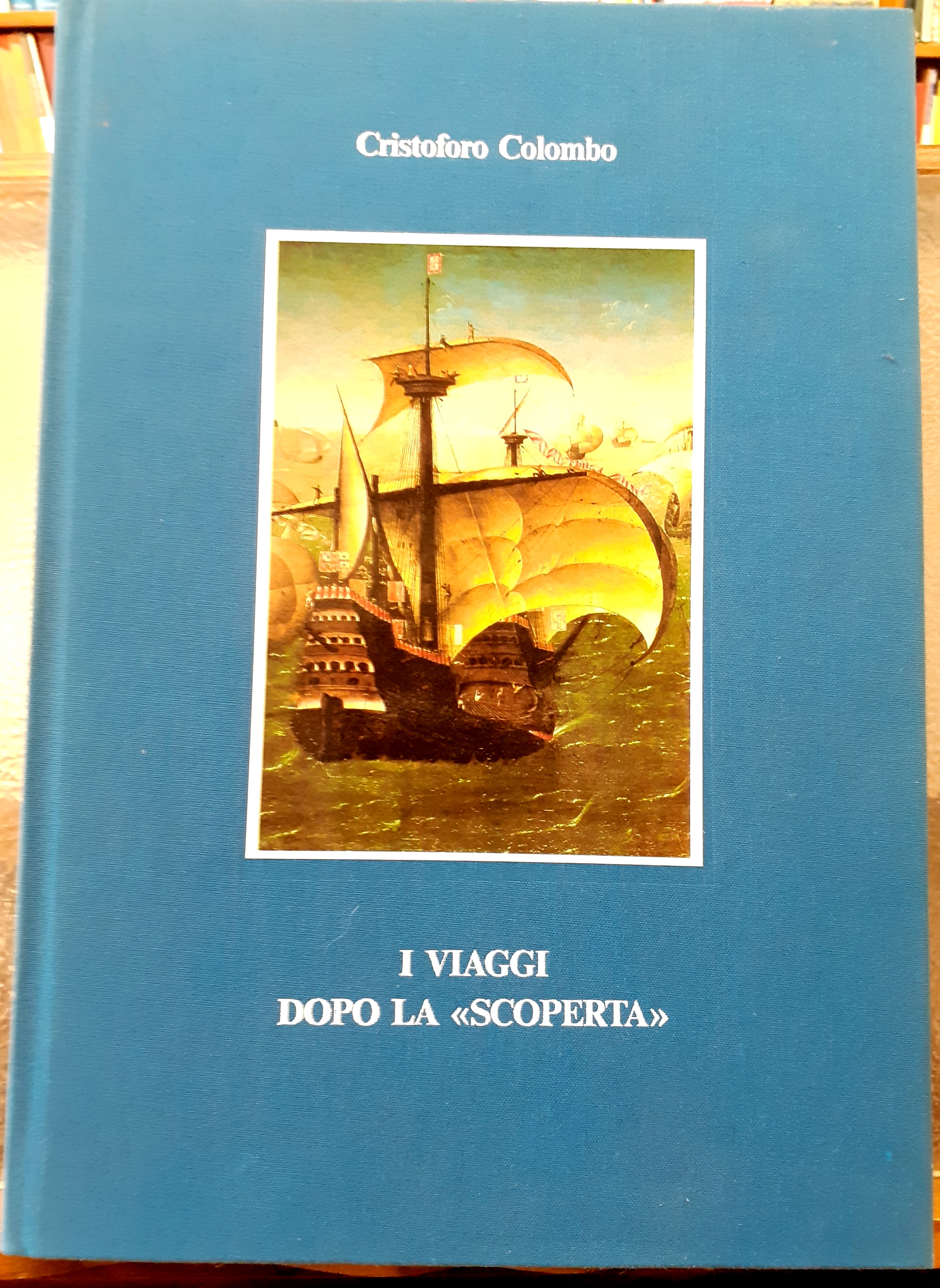 CRISTOFORO COLOMBO: I VIAGGI DOPO LA "SCOPERTA"., A cura di …