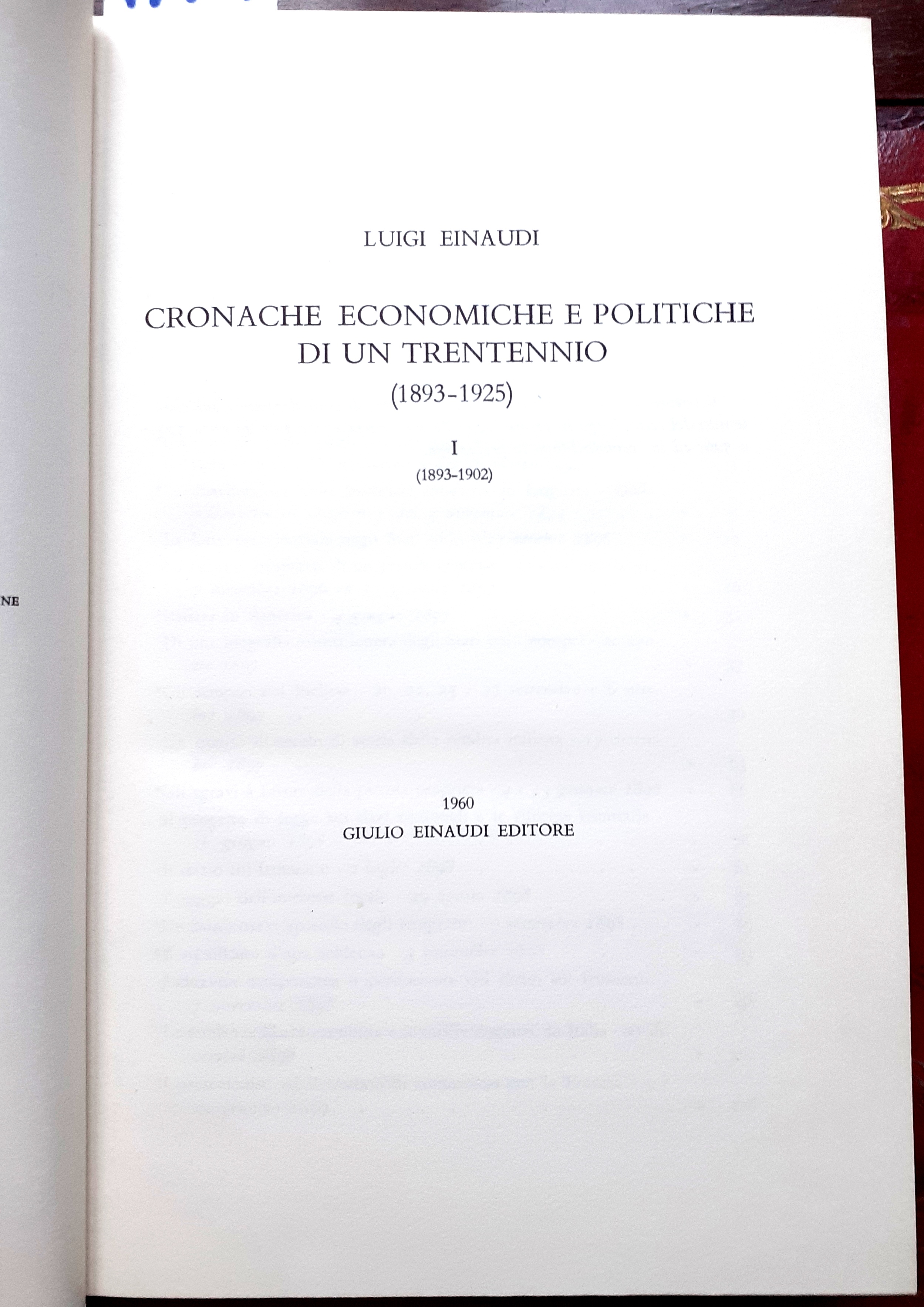 CRONACHE ECONOMICHE E POLITICHE DI UN TRENTENNIO (1893-1925). Vol. I. …
