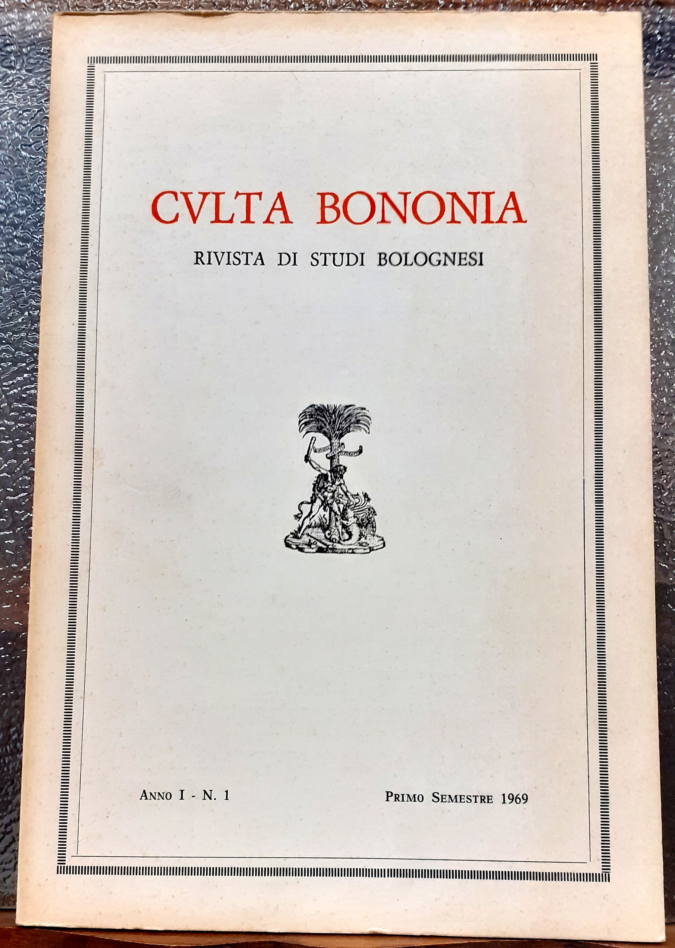 CULTA BONONIA: RIVISTA DI STUDI BOLOGNESI. Anno I. 1969. n. …