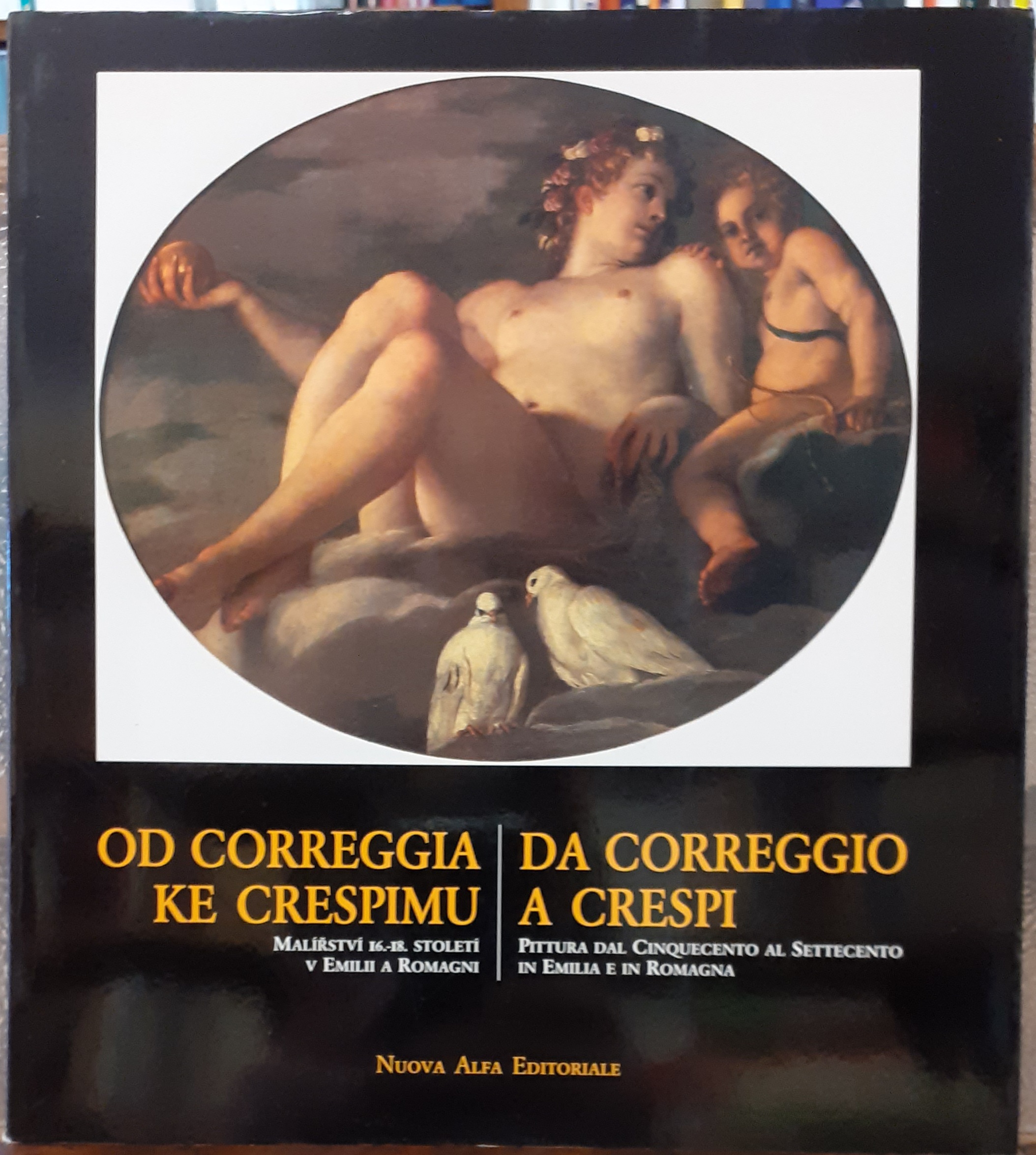 DA CORREGGIO A CRESPI: PITTURA DAL CINQUECENTO AL SETTECENTO IN …